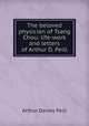 The beloved physician of Tsang Chou: life-work and letters of Arthur D. Peill, Arthur Davies Peill 