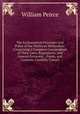 The Ecclesiastical Principles and Polity of the Wesleyan Methodists: Comprising a Complete Compendium of Their Laws, Regulations, and General Economy; . Funds, and Customs, Carefully Compil, William Peirce 