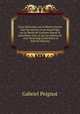 Essai historique sur la libert? d'?crire chez les anciens et au moyen ?ge, sur la libert? de la presse depuis le quinzi?me sicle, et sur les moyens de . avec beaucoup d'anecdotes et (French Edition), Gabriel Peignot 