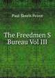 The Freedmen S Bureau Vol III, Paul Skeels Peirce 