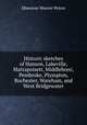 Historic sketches of Hanson, Lakeville, Mattapoisett, Middleboro', Pembroke, Plympton, Rochester, Wareham, and West Bridgewater, Ebenezer Weaver Peirce 