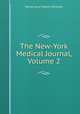 The New-York Medical Journal, Volume 2, Daniel Levy Maduro Peixotto 