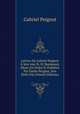 Lettres De Gabriel Peignot A Son Ami N.-D. Baulmont, Mises En Ordre Et Publiees Par Emile Peignot, Son Petit-Fils (French Edition), Gabriel Peignot 