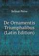 De Ornamentis Triumphalibus (Latin Edition), Selmar Peine 