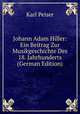 Johann Adam Hiller: Ein Beitrag Zur Musikgeschichte Des 18. Jahrhunderts (German Edition), Karl Peiser 