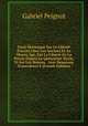 Essai Historique Sur La Libert? D'?crire Chez Les Anciens Et Au Moyen ?ge, Sur La Libert? De La Presse Depuis Le Quinzi?me Si?cle, Et Sur Les Moyens . Avec Beaucoup D'anecdotes E (French Edition), Gabriel Peignot 