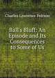 Ball's Bluff: An Episode and Its Consequences to Some of Us, Charles Lawrence Peirson 