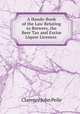 A Handy-Book of the Law Relating to Brewers, the Beer Tax and Excise Liquor Licences ., Clarence John Peile 