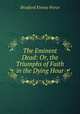 The Eminent Dead: Or, the Triumphs of Faith in the Dying Hour, Bradford Kinney Peirce 
