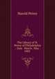 The Library of H. Peirce of Philadelphia .: Sale . March . May . 1903 ., Harold Peirce 