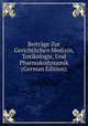 Beitrage Zur Gerichtlichen Medizin, Toxikologie, Und Pharmakodynamik (German Edition), 