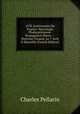107E Anniversaire De Fourier: Necrologie Phalansterienne. Propagation Morte. -- Doctrine Vivante. Le 7 Avril A Marseille (French Edition), Charles Pellarin 