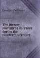 The literary movement in France during the nineteenth century, Georges Pellissier 