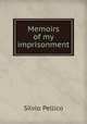 Memoirs of my imprisonment, Silvio Pellico 