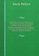 My prisons (I mie prigioni) and Francesco da Rimini, a tragedy in five acts (tr. by Florence Kendrick Cooper) by Silvio Pellico; with an introduction by Rossiter Johnson (Italian Edition), Silvio Pellico 
