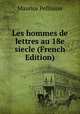 Les hommes de lettres au 18e siecle (French Edition), Maurice Pellisson 
