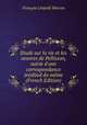 Etude sur la vie et les oeuvres de Pellisson, suivie d'une correspondance in?dited du m?me (French Edition), Francois Leopold Marcou 