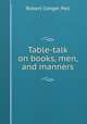Table-talk on books, men, and manners, Robert Conger Pell 