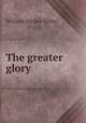 The greater glory, William Dudley Pelley 