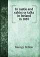 In castle and cabin: or talks in Ireland in 1887, George Pellew 