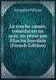 La cruche cassee, comedie en un acte, en prose par Eliacim Jourdain (French Edition), Seraphin Pelican 
