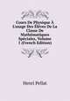 Cours De Physique ? L'usage Des ?l?ves De La Classe De Math?matiques Sp?ciales, Volume 1 (French Edition), Henri Pellat 