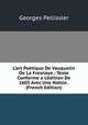 L'art Po?tique De Vauquelin De La Fresnaye.: Texte Conforme a L'?dition De 1605 Avec Une Notice . (French Edition), Georges Pellissier 