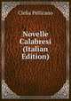 Novelle Calabresi (Italian Edition), Clelia Pellicano 