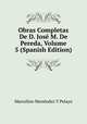 Obras Completas De D. Jose M. De Pereda, Volume 5 (Spanish Edition), Marcelino Menendez y Pelayo 