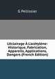 L'?clairage ? L'ac?tyl?ne: Historique, Fabrication, Appareils, Applications, Dangers (French Edition), G Pellissier 