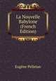 La Nouvelle Babylone (French Edition), Eugene Pelletan 