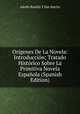 Origenes De La Novela: Introduccion; Tratado Historico Sobre La Primitiva Novela Espanola (Spanish Edition), Adolfo Bonilla y San Martin 