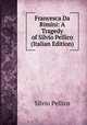 Francesca Da Rimini: A Tragedy of Silvio Pellico (Italian Edition), Silvio Pellico 