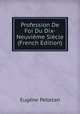 Profession De Foi Du Dix-Neuvieme Siecle (French Edition), Eugene Pelletan 