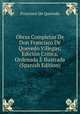 Obras Completas De Don Francisco De Quevedo Villegas: Edicion Critica, Ordenada E Ilustrada (Spanish Edition), Francisco de Quevedo 