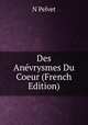 Des Anevrysmes Du Coeur (French Edition), N Pelvet 