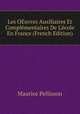 Les OEuvres Auxiliaires Et Compl?mentaires De L'?cole En France (French Edition), Maurice Pellisson 