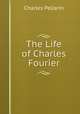 The Life of Charles Fourier, Charles Pellarin 
