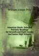American Ideals: Selected Patriotic Readings for Seventh and Eigth Grades and Junior High Schools, William Joseph Pelo 