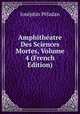 Amphitheatre Des Sciences Mortes, Volume 4 (French Edition), Josephin Peladan 