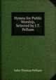 Hymns for Public Worship, Selected by J.T. Pelham, John Thomas Pelham 