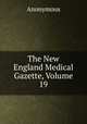 The New England Medical Gazette, Volume 19, Heinrich Kretschmayr 