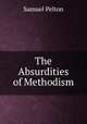 The Absurdities of Methodism, Samuel Pelton 