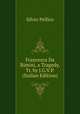 Francesca Da Rimini, a Tragedy, Tr. by J.G.V.P. (Italian Edition), Silvio Pellico 