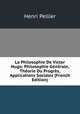 La Philosophie De Victor Hugo: Philosophie Generale, Theorie Du Progres, Applications Sociales (French Edition), Henri Pellier 