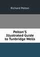Pelton'S Illustrated Guide to Tunbridge Wells, Richard Pelton 