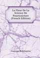 La Fleur De La Science De Pourtraicture (French Edition), Francesco Di Pellegrino 