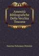 Amenita Bibliografiche Della Vecchia Toscana, Narciso Feliciano Pelosini 