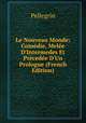 Le Nouveau Monde: Com?die, Mel?e D'Intermedes Et Pr?ced?e D'Un Prologue (French Edition), Pellegrin 