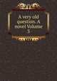A very old question. A novel Volume 3, 